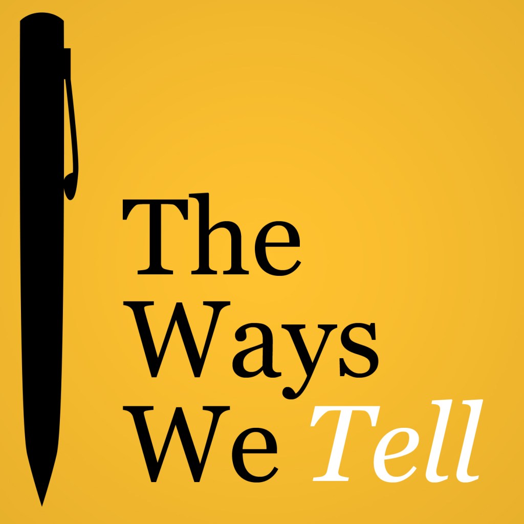 The Ways We&nbsp;Tell